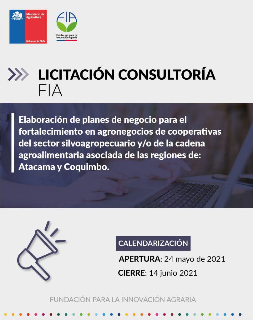 Elaboración de Planes de Negocio para el Fortalecimiento en Agronegocios de Cooperativas del Sector Silvoagropecuario y/o de la Cadena Agroalimentaria Asociada de las Regiones de: Atacama y Coquimbo.